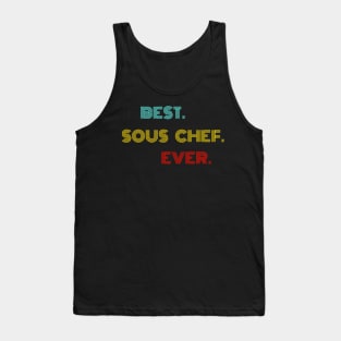 Best Sous Chef Ever - Nice Birthday Gift Idea Tank Top